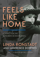 Feels Like Home: A Song for the Sonoran Borderlands 1597145793 Book Cover