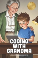 Coding with Grandma: A Heartwarming Story About Logic, Problem-Solving, and How a Hidden History of Tech Can Inspire the Next Generation (Ages 5-9) B0GR8MQK9G Book Cover