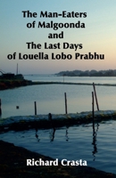 The Man-eaters of Malgoonda and the Last Days of Louella Lobo Prabhu 1393959938 Book Cover