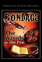 Bondage from the Womb to the Pew 1456862073 Book Cover