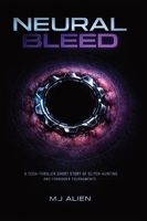 Neural Bleed: A Tech-Thriller Short Story of Glitch-Hunting and Forbidden Tournaments B0GXHQG959 Book Cover