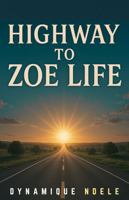 HIGHWAY TO ZOE LIFE 1763853292 Book Cover