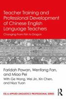 Teacher Training and Professional Development of Chinese English Language Teachers: Changing From Fish to Dragon 1138124516 Book Cover