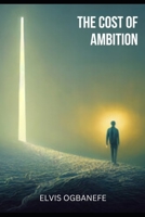 The cost of Ambition B0C2SCKV22 Book Cover