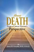 About Death From a Cancer Doctor's Perspective 0989763617 Book Cover