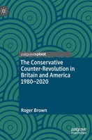 The Conservative Counter-Revolution in Britain and America 1980-2020 3031091418 Book Cover