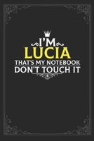 I'm Lucia that's my notebook don't touch it: Lined notebook / Journal Gift, 121 pages Soft Cover, Matte finish / best gift for Lucia 1651122490 Book Cover