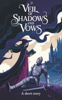 Veil of Shadows and Vows: Where shadows whisper vows, and love ignites the end of worlds B0F1422LJF Book Cover