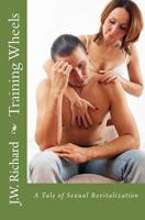 Training Wheels: A Tale of Sexual Revitalization 1548432334 Book Cover