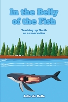 In the Belly of the Fish: Teaching up North on a reservation 1916540031 Book Cover