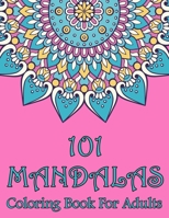 101 Mandalas Coloring Book For Adults 1650659148 Book Cover