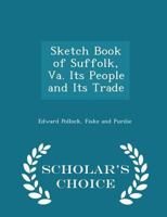 Sketch Book of Suffolk, Va. Its People and Its Trade 1017672229 Book Cover