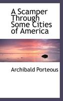 A Scamper Through Some Cities of America 3337187579 Book Cover