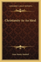 Christianity As An Ideal 1163089079 Book Cover