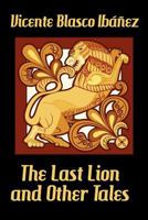 The Last Lion, And Other Tales 1434440672 Book Cover