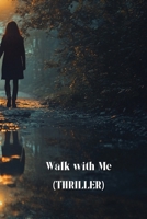 Walk with Me (THRILLER) B0DS6CF3Y2 Book Cover