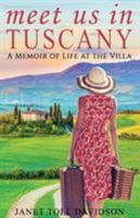 Meet Us in Tuscany: A Memoir of Life at the Villa 1732534713 Book Cover