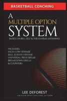 Basketball Coaching: A Multiple Option System Based on Bill Self and the Kansas Jayhawks: Includes high/low, ball screen, press break, breakdown drills and counters 1521289719 Book Cover