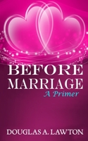 Before Marriage: A Primer 1941632335 Book Cover