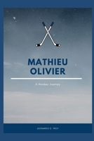 MATHIEU OLIVIER: A HOCKEY JOURNEY B0DZHM7MKG Book Cover