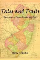 Tales and Trails: New Jersey's Places, People, and Past 1410788636 Book Cover