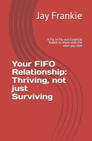 Your FIFO Relationship: Thriving, not just Surviving: A Fly-in-Fly-out Essential Toolkit to share with the ones you love B0FNMVP4W4 Book Cover