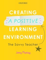 Creating a Positive Learning Environment: The Savvy Teacher 0190318902 Book Cover