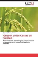 Gestión de los Costos de Calidad: Procedimiento metodológico para su cálculo y evaluación en la producción agrícola arrocera 384736443X Book Cover