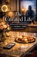 The Curated Life: A Psychological Suspense Novel of an Influencer, a Stalker, and Buried Secrets B0GTW2LSGR Book Cover