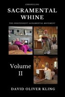 Sacramental Whine: Chronicling the Independent Sacramental Movement Volume Two B0974TFRMN Book Cover