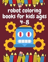 robot coloring books for kids ages 4-8: robot coloring book for toddlers B08P1QVFDF Book Cover