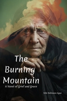 The Burning Mountain: A Novel of Grief and Grace B0GBFPGBVG Book Cover