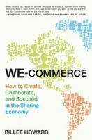 We-Commerce: How to Create, Collaborate, and Succeed in the Sharing Economy 0399173625 Book Cover