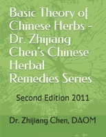 Basic Theory of Chinese Herbs-Dr. Zhijiang Chen's Chinese Herbal Remedies Series: This book has four parts: herb function, individual herb study, herbal combination and precautions, and preparation me 1499141890 Book Cover