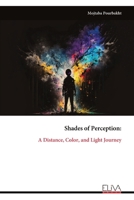 Shades of Perception:: A Distance, Color, and Light Journey 9999314708 Book Cover