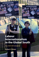 Labour Internationalism in the Global South: The Sigtur Initiative 1108480918 Book Cover