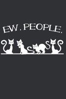 Ew, People: Notebook for cat lovers and owners 1096772671 Book Cover