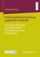 Professionalitätsentwicklung angehender Lehrkräfte: Eine Analyse am Beispiel sachunterrichtlicher Planungskompetenz im Praxissemester 3658361220 Book Cover