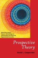 Prospective Theory: Appreciative Inquiry: Toward a Methodology for Understanding and Enhancing Organizational Innovation 1734845015 Book Cover