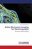 Active Microwave Imaging for Mammography: Microwave Medical Imaging 365914553X Book Cover