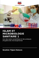 ISLAM ET MICROBIOLOGIE SANITAIRE 1: Une description prophétique et des pratiques d'hygiène des microorganismes 6203210641 Book Cover