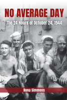 No Average Day: The 24 Hours of October 24, 1944 0826223176 Book Cover