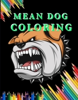 Mean Dog Coloring: Dog Coloring Book with Fun, Easy, and Relaxing Coloring Pages for stress relieve and creativity boost B08CWJ4T9K Book Cover