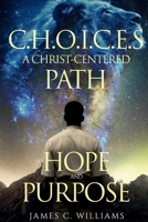 CHOICES: A Christian-Centered Path to Hope and Purpose 173241159X Book Cover