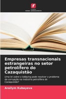 Empresas transnacionais estrangeiras no setor petrolífero do Cazaquistão (Portuguese Edition) 620967965X Book Cover