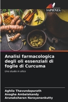 Analisi farmacologica degli oli essenziali di foglie di Curcuma: Uno studio in silico 6205991527 Book Cover