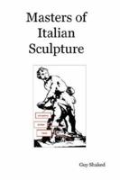 Masters of Italian Sculpture 1847998348 Book Cover