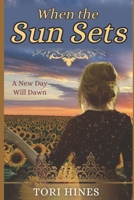 When the Sun Sets: A New Day Will Dawn B0CPNRR6FZ Book Cover