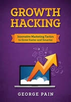 Growth Hacking: Innovative Marketing Tactics to grow faster and smarter 192230056X Book Cover