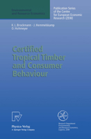 Certified Tropical Timber and Consumer Behavior. The Impact of a Certification Scheme for Tropical Timber from Sustainable Forest Management on German ... (Environmental and Resource Economics) 3790809551 Book Cover